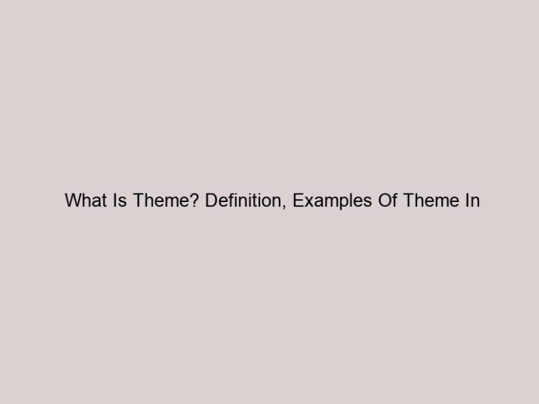 what-is-theme-definition-examples-of-theme-in-literature_81100 ...